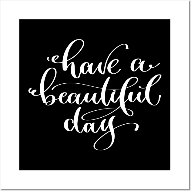 Have A Beautiful Day Wall Art by ProjectX23Red